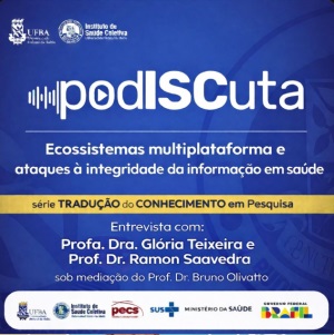 Tradução do Conhecimento em Pesquisa –  Ecossistemas multiplataforma e ataques à integridade da informação em saúde| com Profa. Dra. Glória Teixeira e Prof. Dr. Ramon Saavedra