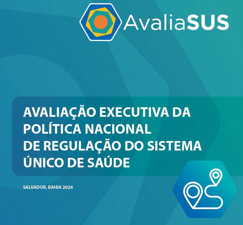 AVALIAÇÃO EXECUTIVA DA POLÍTICA NACIONAL DE REGULAÇÃO DO SISTEMA ÚNICO DE SAÚDE