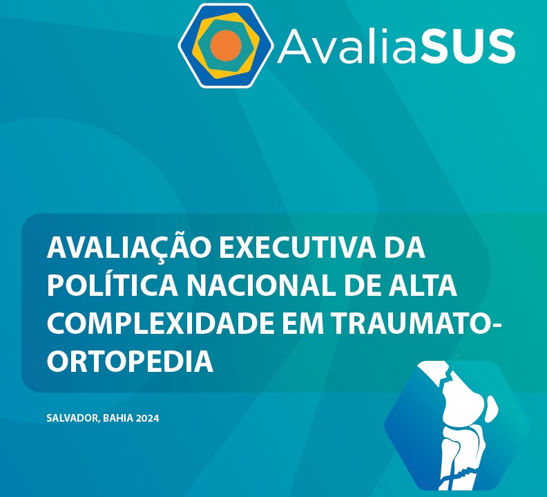 AVALIAÇÃO EXECUTIVA DA POLÍTICA NACIONAL DE ALTA COMPLEXIDADE EM TRAUMATOORTOPEDIA
